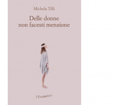 Delle donne non facesti menzione di Michela Tilli - Fernandel, 2023