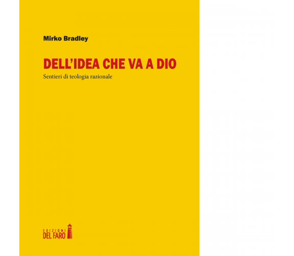 Dell'idea che va a Dio di Bradley Mirko - Edizioni Del faro, 2020