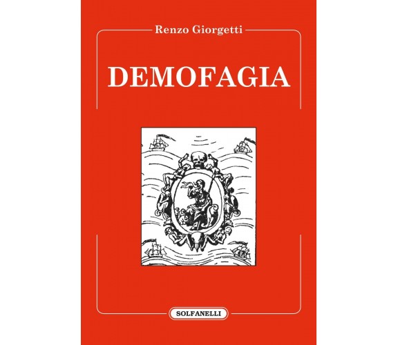 Demofagia di Renzo Giorgetti, 2017, Solfanelli