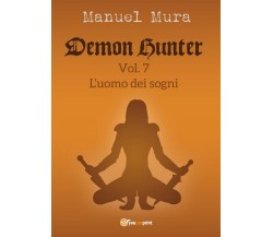 Demon Hunter vol.7 - L’uomo dei sogni	 di Manuel Mura,  2017,  Youcanprint