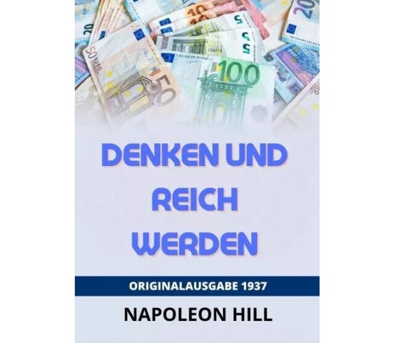 Denken Und Reich Werden di Napoleon Hill, 2023, Youcanprint