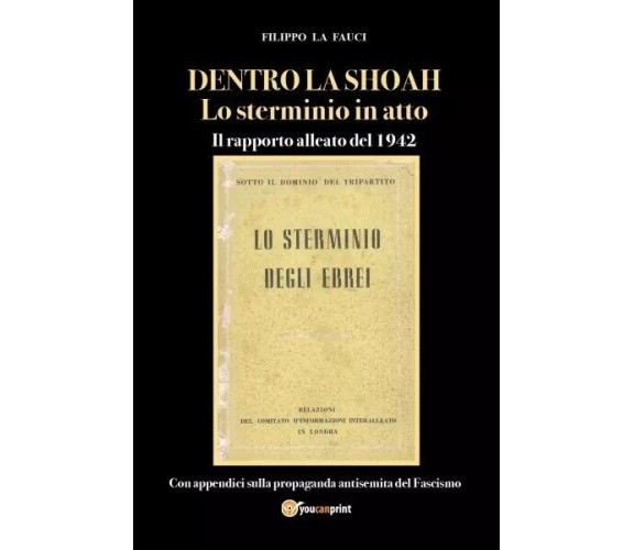 Dentro La Shoah: Lo Sterminio In Atto. Il Rapporto Alleato Del 1942 di Filippo 