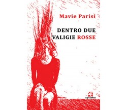 Dentro due valigie rosse	 di Mavie C. Parisi,  Algra Editore