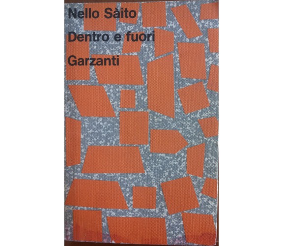 Dentro e fuori - Nello Saito - Garzanti,1973 - A