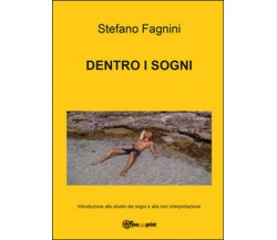 Dentro i sogni	 di Stefano Fagnini,  2016,  Youcanprint