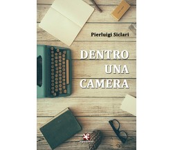 Dentro una camera	 di Pierluigi Siclari,  Algra Editore