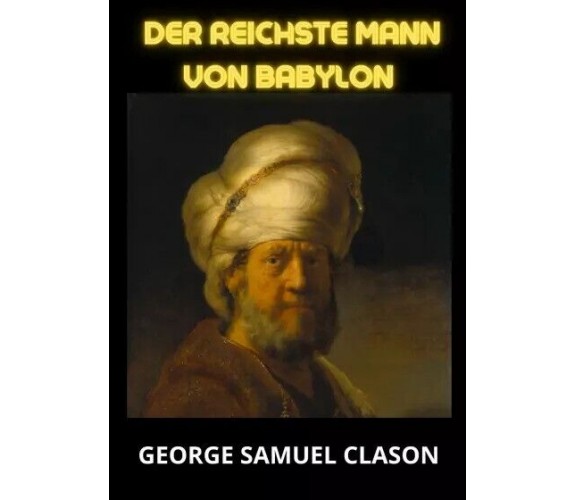 Der reichste Mann von Babylon di George Samuel Clason, 2023, Youcanprint