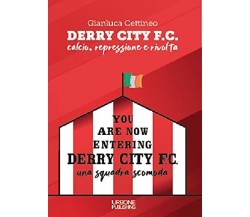 Derry City F.C. Calcio, repressione e rivolta - Gianluca Cettineo -