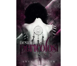 Desideri Pericolosi (Dark Souls, Vol. 2) di Anya M. Silver,  2021,  Indipendent