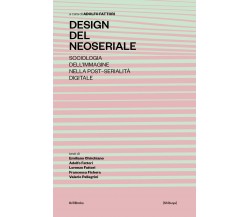 Design del neoseriale - Adolfo Fattori,  2019,  Youcanprint