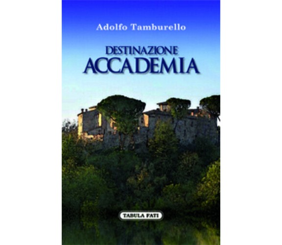 Destinazione accademia di Adolfo Tamburello,  2016,  Tabula Fati