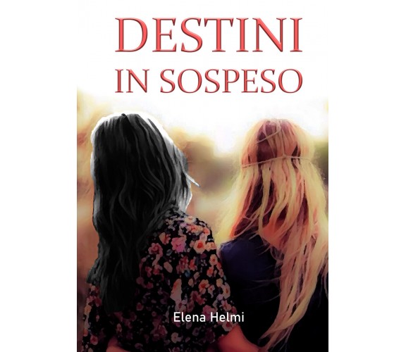 Destini in sospeso di Elena Helmi,  2021,  Youcanprint