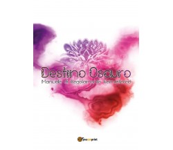 Destino Oscuro Remastered - Edizione LTE	 di Luca De Marini,  2017,  Youcanprint