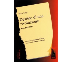 Destino di una rivoluzione. Urss 1917-1937 di Victor Serge,  2017,  Massari Edit