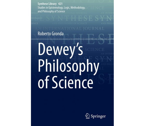 Dewey's Philosophy of Science - Roberto Gronda - Springer, 2021