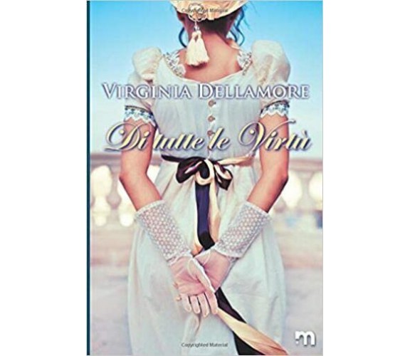 Di Tutte le Virtù di Virginia Dell'amore,  2019,  Independently Published