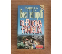 Di buona famiglia - I.B. Fedrigotti - Superpocket - 1997 - AR