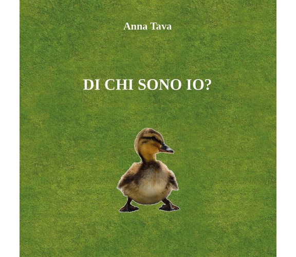 Di chi sono io? di Anna Tava,  2021,  Youcanprint