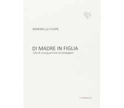 Di madre in figlia. Vita di una guaritrice di campagna di Marinella Fiume,  2014