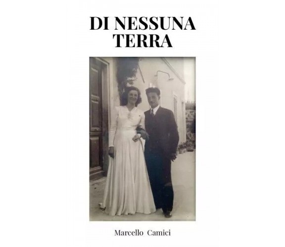  Di nessuna terra di Marcello Camici, 2022, Youcanprint