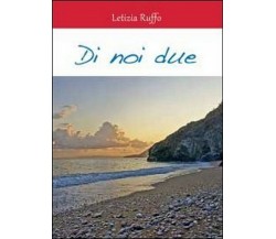 Di noi due	 di Letizia Ruffo,  2012,  Youcanprint