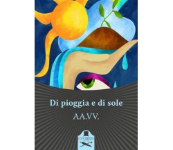 Di pioggia e di sole	 di Aa. Vv.,  2020,  Les Flaneurs