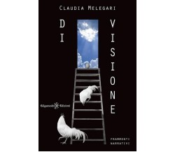 Di visione di Claudia Melegari, 2020, Gilgamesh Edizioni