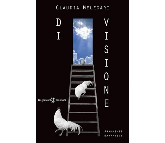 Di visione di Claudia Melegari, 2020, Gilgamesh Edizioni