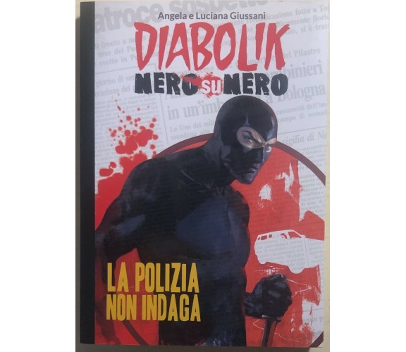 Diabolik nero su nero n. 1 di Angela E Luciana Giussani,  2014,  Corriere Della 