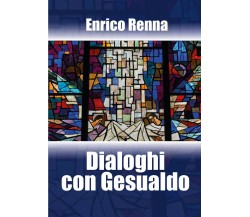 Dialoghi con Gesualdo di Enrico Renna,  2018,  Youcanprint