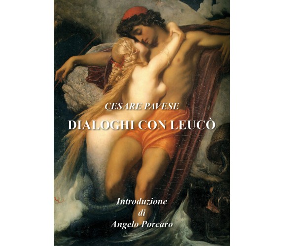 Dialoghi con Leucò di Cesare Pavese,  2021,  Youcanprint