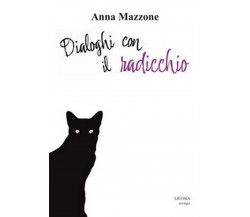 Dialoghi con il radicchio	 di Anna Mazzone,  2017,  Licosia