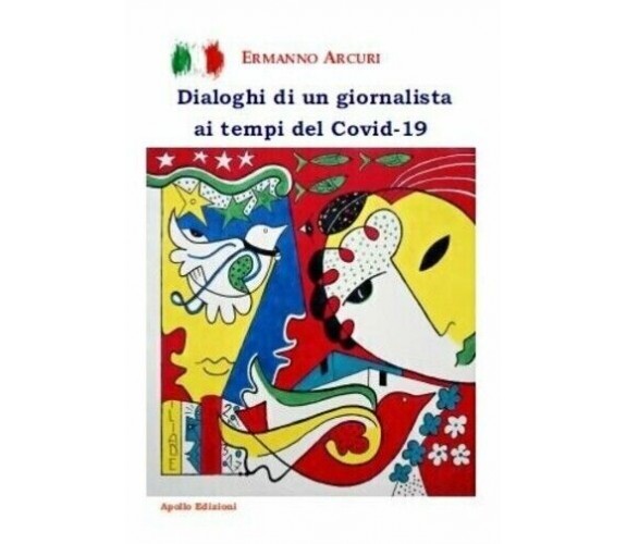 Dialoghi di un giornalista ai tempi del Covid-19 di Ermanno Arcuri, 2020, Apo