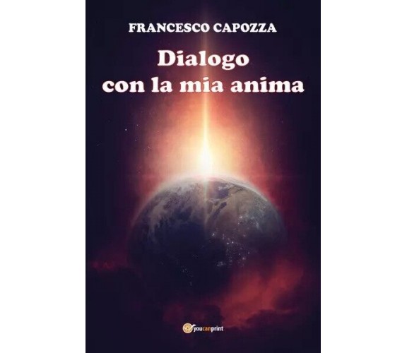 Dialogo con la mia anima di Francesco Capozza, 2022, Youcanprint