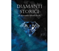 Diamanti storici, di Alessandro Silvano Picchi,  2019,  Youcanprint - ER