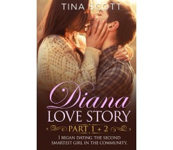 Diana Love Story (PT. 1 + PT.2). I began dating the second smartest girl in the 