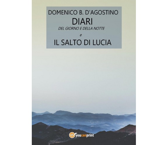 Diari del giorno e della notte e Il salto di Lucia, Domenico D’Agostino,  2016