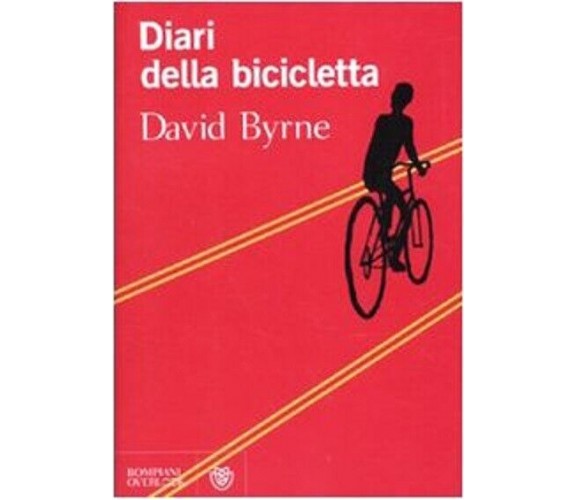 Diari della bicicletta - David Byrne - Bompiani, 2010