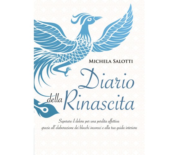 Diario della rinascita. Superare il dolore per la perdita affettiva grazie all’e