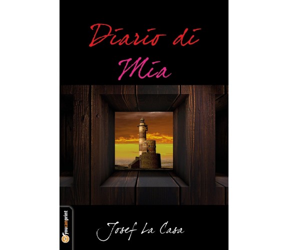 Diario di Mia  di Josef La Casa,  2017,  Youcanprint