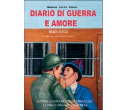 Diario di guerra e amore	 di Romano L. Zanon,  2016,  Youcanprint