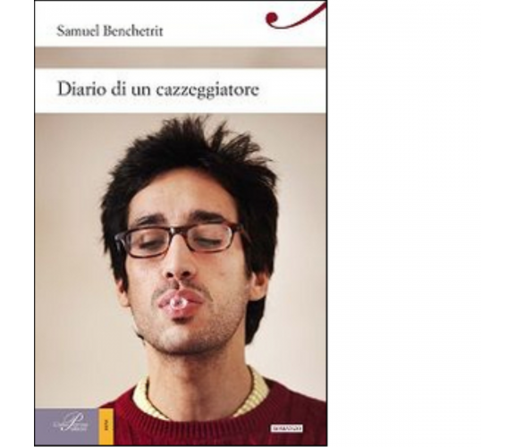 Diario di un cazzeggiatore - Samuel Benchetrit - Perrone editore, 2014