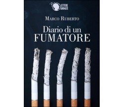 Diario di un fumatore	 di Marco Ruberto,  2015,  Lettere Animate Editore