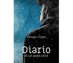 Diario di un poer crist	 di Giorgio Zoppi,  2019,  Youcanprint