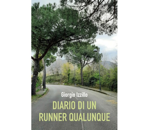 Diario di un runner qualunque di Giorgio Izzillo,  2021,  Youcanprint