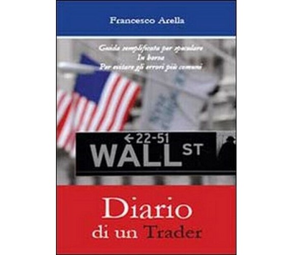 Diario di un trader  di Francesco Arella,  2013,  Youcanprint