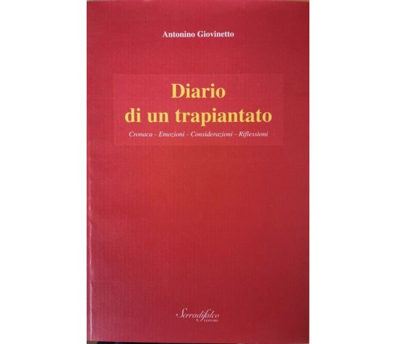 Diario di un trapiantato  di Antonio Giovinetto,  2007,  Serradifalco Edit  - ER