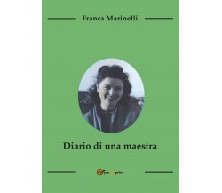 Diario di una maestra	 di Franca Marinelli,  2017,  Youcanprint