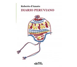 Diario peruviano	 di Roberto D’Amato,  Edizioni Foglio Di Via