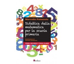 Didattica della matematica per la scuola primaria. Prima, seconda e terza classe